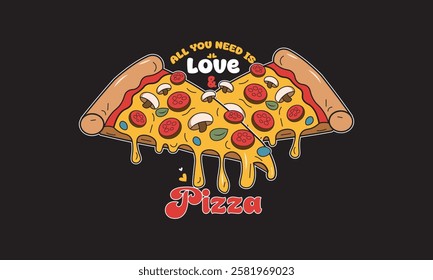 All You Need Is Love And Pizza T-Shirt Design