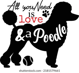 All you need is love and a Poodle. Silhouette-style text with paw and ball