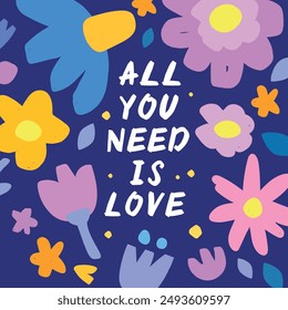 All you need is love positive inspirational psychological quotes,  hand drawn calligraphy, lettering. Mental health vector hand drawn thoughts, good vibes illustration
