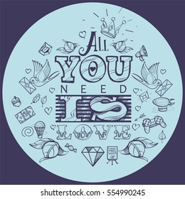 All you need is love. Purple Lettering on a blue background in hand-drawing style. The inscription in English for the design of t-shirts and various gifts.