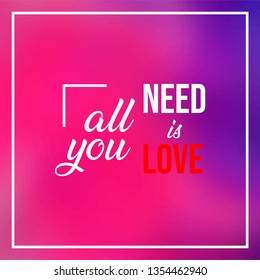 all you need is love. Love quote with modern background illustration