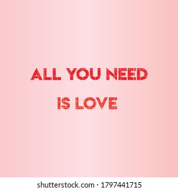 all you need is love. Love quote with modern background illustration