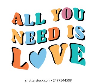 All you need is love Love quote retro groovy typography