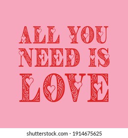 All you need is love. Love quotes.Cute message for Valentine's Day.Colorful vector background design with short text.