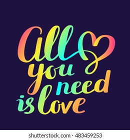 All you need is love - rainbow gradient color handwritten vector lettering with heart on dark background. Calligraphic inscription. Hand drawn lettering print. t-shirt, valentine day poster, card