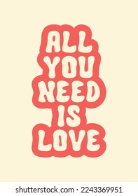 All you need is love retro slogan. Vector typography illustration in vintage style 60s, 70s. Isolated text on a beige background