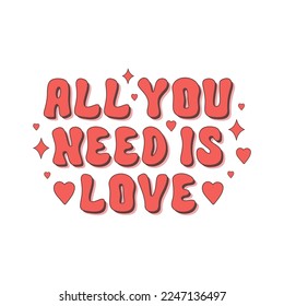 All you need is love retro slogan on a white background. Vector typography illustration in vintage style 60s, 70s. 