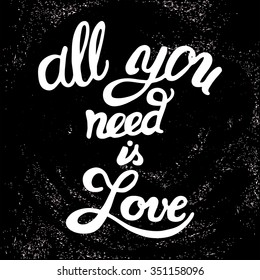 All you need is Love. Romantic Calligraphy on grunge black background with gold stars. Vector Handmade art lettering. Can be use as poster, greeting card and etc., for your design projects.