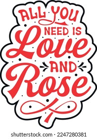All You Need Is Love and Rose valentine's graphic t-Shirt design
