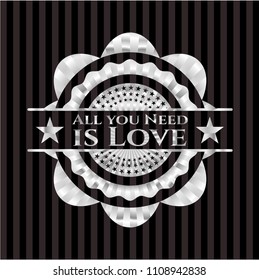  All you Need is Love silver emblem or badge