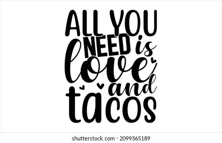 all you need is love and tacos - Valentines Day greeting card template with typography text happy valentine`s day and red heart and line on the background. Vector illustration. Wallpaper, flyers,
