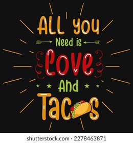 All you need is love and tacos typographic tshirt design 