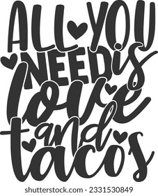 All You Need Is Love And Tacos - Valentines Day Design