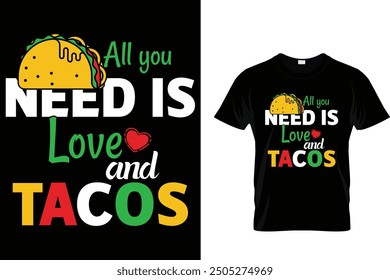 All you need is love and tacos - Tacos T-shirt Design 