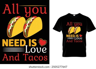 All you need is love and tacos - Tacos T-shirt Design 