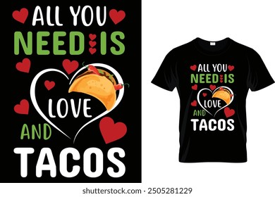 All you need is love and tacos - Tacos T-shirt Design 