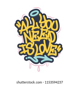 All You Need Is Love. Tag Graffiti Style Label Lettering. Vector Illustration. Vector illustration Eps 10