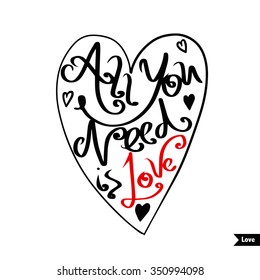 All you need is love text lettering for invitation and greeting card, prints and posters. Hand drawn typographic inscriptions