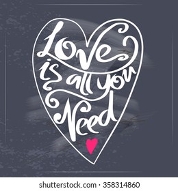 All you need is love text lettering for invitation and greeting card, prints and posters. Hand drawn typographic inscriptions