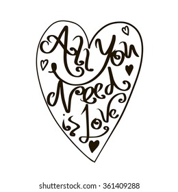 All you need is love text lettering for invitation and greeting card, prints and posters. Hand drawn typographic inscriptions