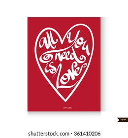 All you need is love text lettering for invitation and greeting card, prints and posters. Hand drawn typographic inscriptions.Happy Valentine's greeting card