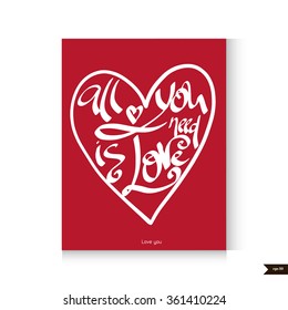 All you need is love text lettering for invitation and greeting card, prints and posters. Hand drawn typographic inscriptions.Happy Valentine's greeting card