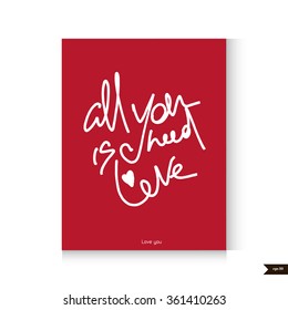 All you need is love text lettering for invitation and greeting card, prints and posters. Hand drawn typographic inscriptions.Happy Valentine's greeting card