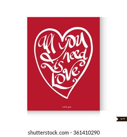 All you need is love text lettering for invitation and greeting card, prints and posters. Hand drawn typographic inscriptions.Happy Valentine's greeting card