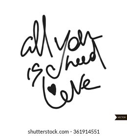 All you need is love text lettering for invitation and greeting card, prints and posters