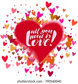 All you need is love text with painted hearts for greeting card or banner. Vector colorful holiday illustration. Valentines day.
