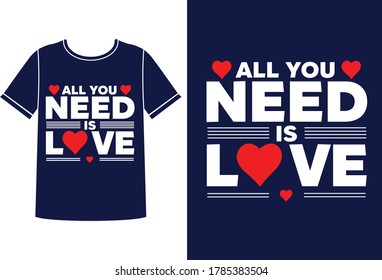 Todo lo que necesitas es diseño de camisetas de amor