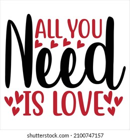 All You Need Is Love T-Shirt Design, You Can Download The Vector Files.