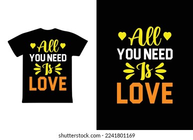 All You Need Is Love T-shirt Design, Valentine day T-shirt design Template