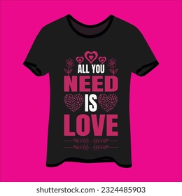 All you need is love t-shirt design. Here You Can find and Buy t-Shirt Design. Digital Files for yourself, friends and family, or anyone who supports your Special Day and Occasions.