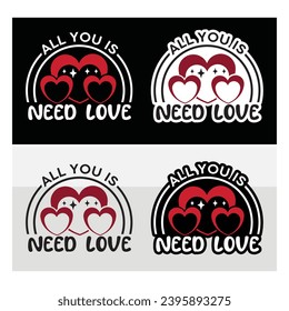 All You Need Is Love t-shirt Design, Valentine Day, 14 February, Love Day, Valentines Gift