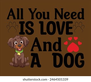 All You Need  Is Love  And A   T-shirt, Dog Vector T-shirt, Dog Mom Svg,Funny Dog Svg,love Puppy T-shirt, fur mom svg,Vector Formats14 Best Dog Mom Ever,Cut File For Cricut 