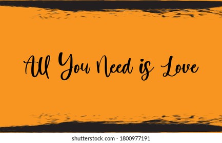 All You Need is Love Typography Handwritten Calligraphy Black Color Text On Yellow Background