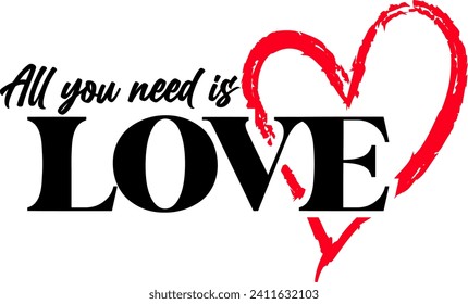 All you need is love, typography with heart. Isolated white background. vector illustration.