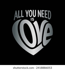 All you need is love typography romantic design. Valentines day design. Vector and illustration.