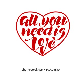 All you need is love. Valentines day calligraphy card. Hand drawn design elements. Handwritten modern brush lettering.
