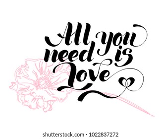 All you need is love. Valentines day calligraphy card. Hand drawn design elements. Handwritten modern brush lettering.