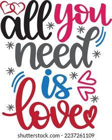 All You Need is Love, Valentines Day, Heart, Love, Be Mine, Vector Illustration Files