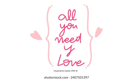 All you need is love in Valentine's Day ,hand lettering on white background , Flat Modern design , illustration Vector EPS 10
