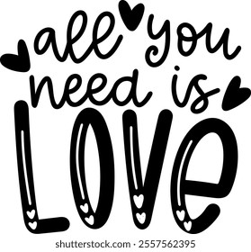 all you need is love valentines day black vector graphic design and cut file