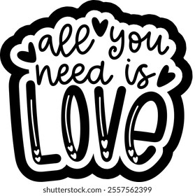 all you need is love valentines day black vector graphic design and cut file