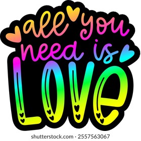 all you need is love valentines day colorful bright rainbow graphic design