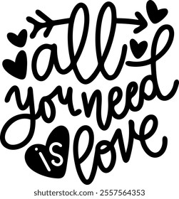 all you need is love valentines day black vector graphic design and cut file