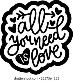 all you need is love valentines day black vector graphic design and cut file