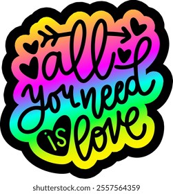 all you need is love valentines day colorful bright rainbow graphic design