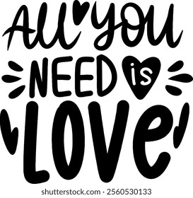 all you need is love valentines day black vector graphic design and cut file